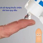Cách sử dụng thuốc chữa dài bao quy đầu như thế nào ? 