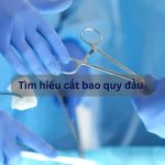 Nam giới cần hiểu rõ lợi ích và quy trình cắt bao quy đầu để đảm bảo an toàn và hiệu quả